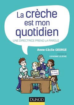Cover of the book La crèche est mon quotidien - Une directrice prend la parole