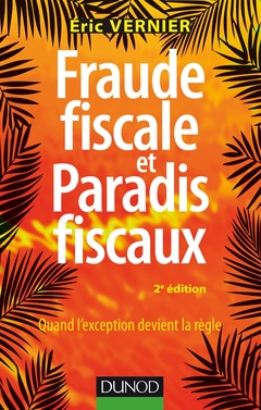 Couverture de l’ouvrage Fraude fiscale et paradis fiscaux - 2e éd. - Quand l'exception devient la règle