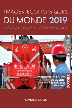 Couverture de l’ouvrage Images économiques du monde 2019 -Les nouvelles routes de la soie : vers une mondialisation chinoise