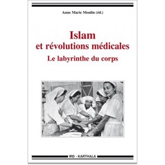 Couverture de l’ouvrage ISLAM ET REVOLUTIONS MEDICALES, LE LABYRINTHE DU CORPS