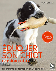 Cover of the book Eduquer son chiot, futur chien de chasse