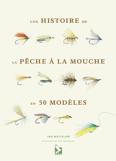 Cover of the book Une histoire de la pêche à la mouche en 50 modèles
