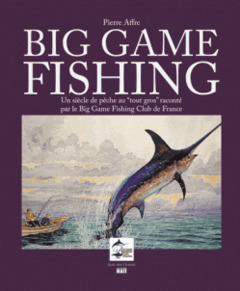 Couverture de l’ouvrage BIG GAME FISHING UN SIECLE DE PECHE AU TOUT GROS