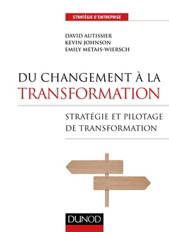 Couverture de l’ouvrage Du changement à la transformation - Stratégie et pilotage de transformation