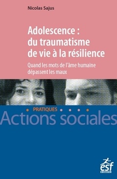Cover of the book Adolescence : du traumatisme de vie à la résilience - Quand les mots de l'âme humaine dépassent les