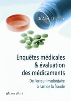 Couverture de l’ouvrage Enquêtes médicales & évaluation des médicaments - de l'erreur involontaire à l'art de la fraude