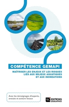 Cover of the book Compétence GEMAPI - Maîtriser les enjeux et les risques liés aux milieux aquatiques et aux inondations