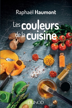 Couverture de l’ouvrage Les couleurs de la cuisine - Avec Raphaël Haumont