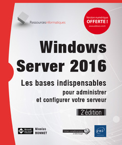 Couverture de l’ouvrage Windows Server 2016 - Les bases indispensables pour administrer et configurer votre serveur (2e édit