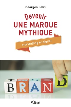 Cover of the book Devenir une marque mythique
