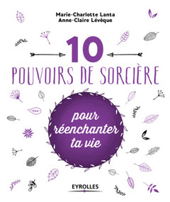 Cover of the book 10 pouvoirs de sorcière pour réenchanter ta vie