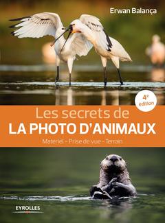 Cover of the book Les secrets de la photo d'animaux, 4e édition