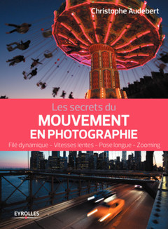 Couverture de l’ouvrage Les secrets du mouvement en photographie