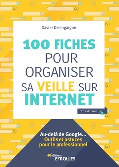 Cover of the book 100 fiches pour organiser sa veille sur Internet
