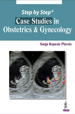 Couverture de l’ouvrage Step by Step: Case Studies in Obstetrics & Gynecology