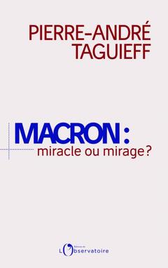 Couverture de l’ouvrage Macron : miracle ou mirage ?
