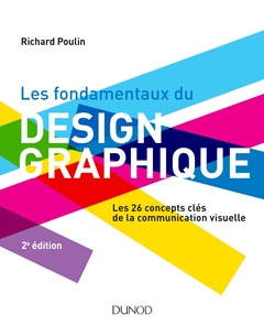 Cover of the book Les fondamentaux du design graphique - Les 26 concepts clés de la communication visuelle / 300 réali