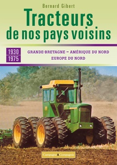 Couverture de l’ouvrage Les tracteurs de nos voisins à la conquête des fermes françaises Grande-Bretagne, Amérique du nord,