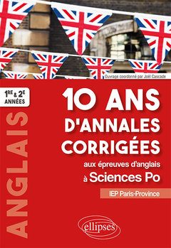 Couverture de l’ouvrage 10 ans d'annales corrigées aux épreuves d'anglais à Sciences Po. IEP Paris-Province. 1re et 2e années