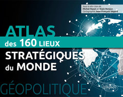 Couverture de l’ouvrage Géopolitique. Atlas des 160 lieux stratégiques du monde