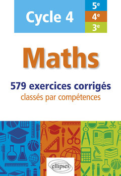 Couverture de l’ouvrage Maths - cycle 4 (5e, 4e et 3e) - 579 exercices corrigés classés par compétences