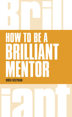 Cover of the book How to be a Brilliant Mentor