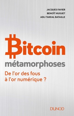 Cover of the book Bitcoin - Métamorphoses - De l'or des fous à l'or numérique ?