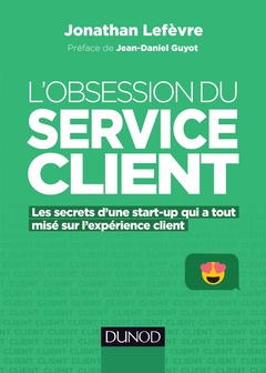 Couverture de l’ouvrage L'obsession du service client - Les secrets d'une start-up qui a tout misé sur l'expérience client