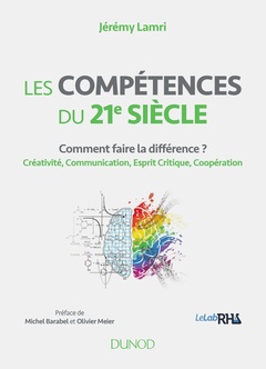 Couverture de l’ouvrage Les compétences du 21e siècle - Comment faire la différence ? Créativité, Communication, Esprit Crit