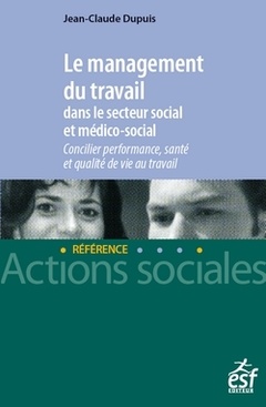Couverture de l’ouvrage Le management du travail dans le secteur social et médico-social - Concilier performance, santé et qualité de vie au travail