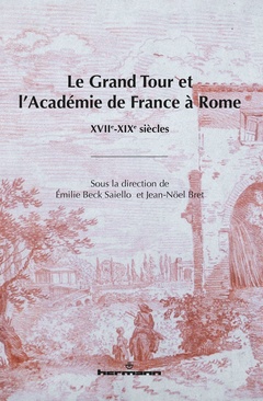 Couverture de l’ouvrage Le Grand Tour et l'Académie de France à Rome