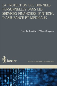Couverture de l’ouvrage La protection des données personnelles dans les services financiers (fintech), d'assurance et médicaux