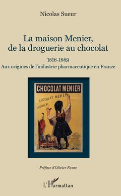 Couverture de l’ouvrage Maison Menier, de la droguerie au chocolat