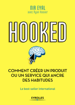 Couverture de l’ouvrage Hooked : comment créer un produit ou un service qui ancre des habitudes