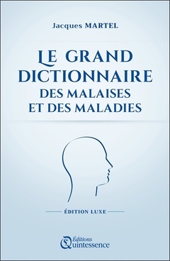 Cover of the book Le grand dictionnaire des malaises et des maladies - Edition Luxe