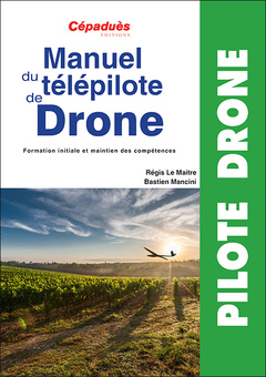Couverture de l’ouvrage Manuel du télépilote de drone