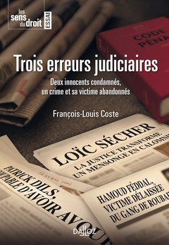 Cover of the book Trois erreurs judiciaires - Deux innocents condamnés, un crime et sa victime abandonnés