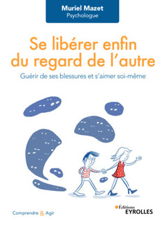 Cover of the book Se libérer enfin du regard de l'autre