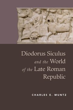 Couverture de l’ouvrage Diodorus Siculus and the World of the Late Roman Republic