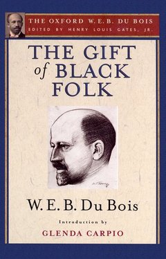 Couverture de l’ouvrage The Gift of Black Folk (The Oxford W. E. B. Du Bois)