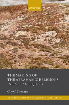Cover of the book The Making of the Abrahamic Religions in Late Antiquity