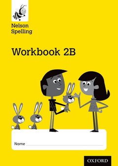 Couverture de l’ouvrage Nelson Spelling Workbook 2B Year 2/P3 (Yellow Level) x10