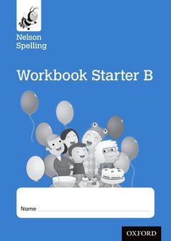 Couverture de l’ouvrage Nelson Spelling Workbook Starter B Reception/P1 (Blue Level) x10