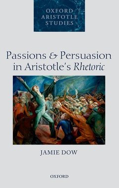 Couverture de l’ouvrage Passions and Persuasion in Aristotle's Rhetoric