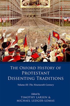 Couverture de l’ouvrage The Oxford History of Protestant Dissenting Traditions, Volume III