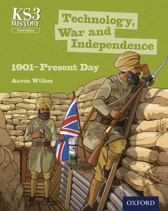 Cover of the book Key Stage 3 History by Aaron Wilkes: Technology, War and Independence 1901-Present Day Student Book