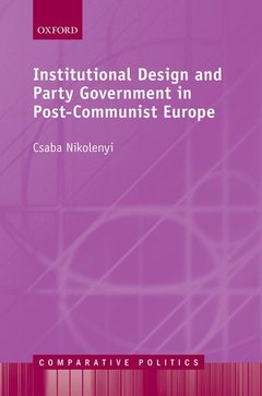 Couverture de l’ouvrage Institutional Design and Party Government in Post-Communist Europe