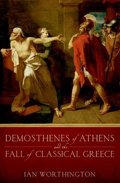 Couverture de l’ouvrage Demosthenes of Athens and the Fall of Classical Greece