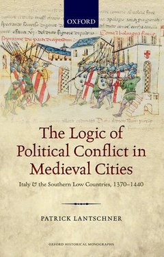 Couverture de l’ouvrage The Logic of Political Conflict in Medieval Cities
