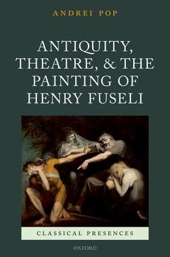 Couverture de l’ouvrage Antiquity, Theatre, and the Painting of Henry Fuseli